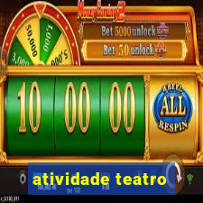 atividade teatro